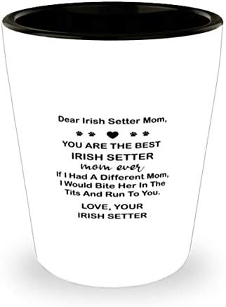 Скъпа майка на ирландския задава, Ти си най-Добрата мама на ирландския задава, Която Някога Рюмала 1,5 унции.