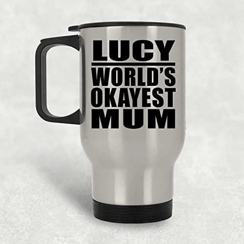 Designsify Lucy's World ' s Okayest Mum, Сребърен Пътна Чаша, Изолиран Чаша от Неръждаема Стомана за 14 грама, Подаръци